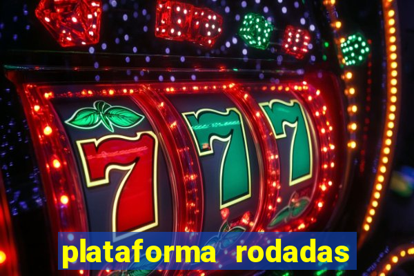 plataforma rodadas gratis sem deposito